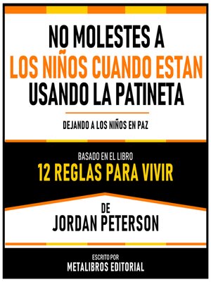 cover image of No Molestes a Los Niños Cuando Estan Usando La Patineta--Basado En El Libro 12 Reglas Para Vivir  De Jordan Peterson